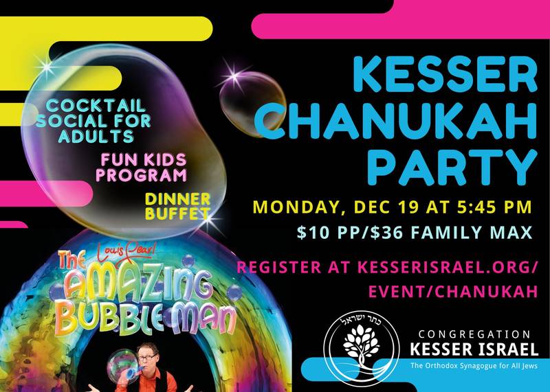 		                                		                                    <a href="/event/chanukah"
		                                    	target="">
		                                		                                <span class="slider_title">
		                                    Kesser Chanukah Party		                                </span>
		                                		                                </a>
		                                		                                
		                                		                            	                            	
		                            <span class="slider_description">Come celebrate Chanukah with Kesser and the Amazing Bubbleman Show! Dinner Buffet with Latkes, Adult Cocktail Social, Fun Kids Program & More!</span>
		                            		                            		                            <a href="/event/chanukah" class="slider_link"
		                            	target="">
		                            	Click Here to Register		                            </a>
		                            		                            